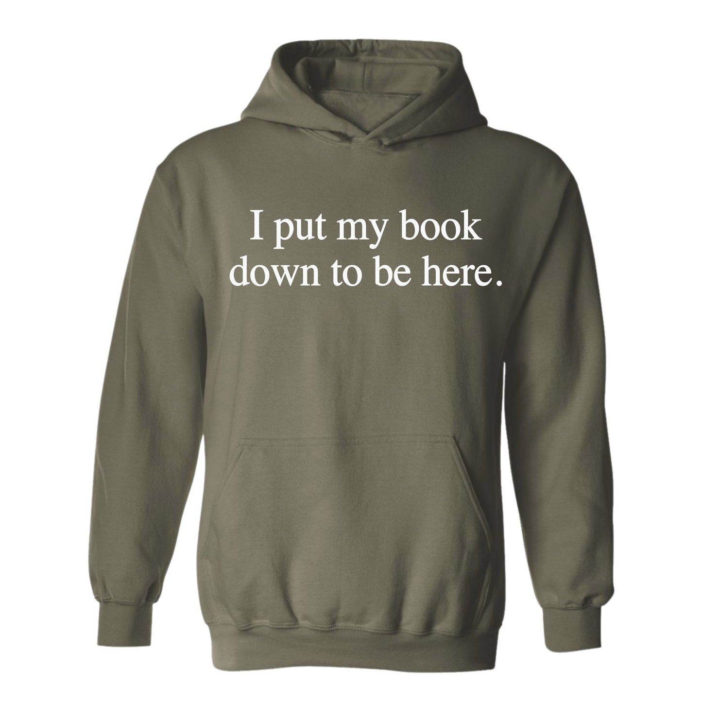 Gildan Adult Hoodie- I Put My Book Down To Be Here (Made To Order)