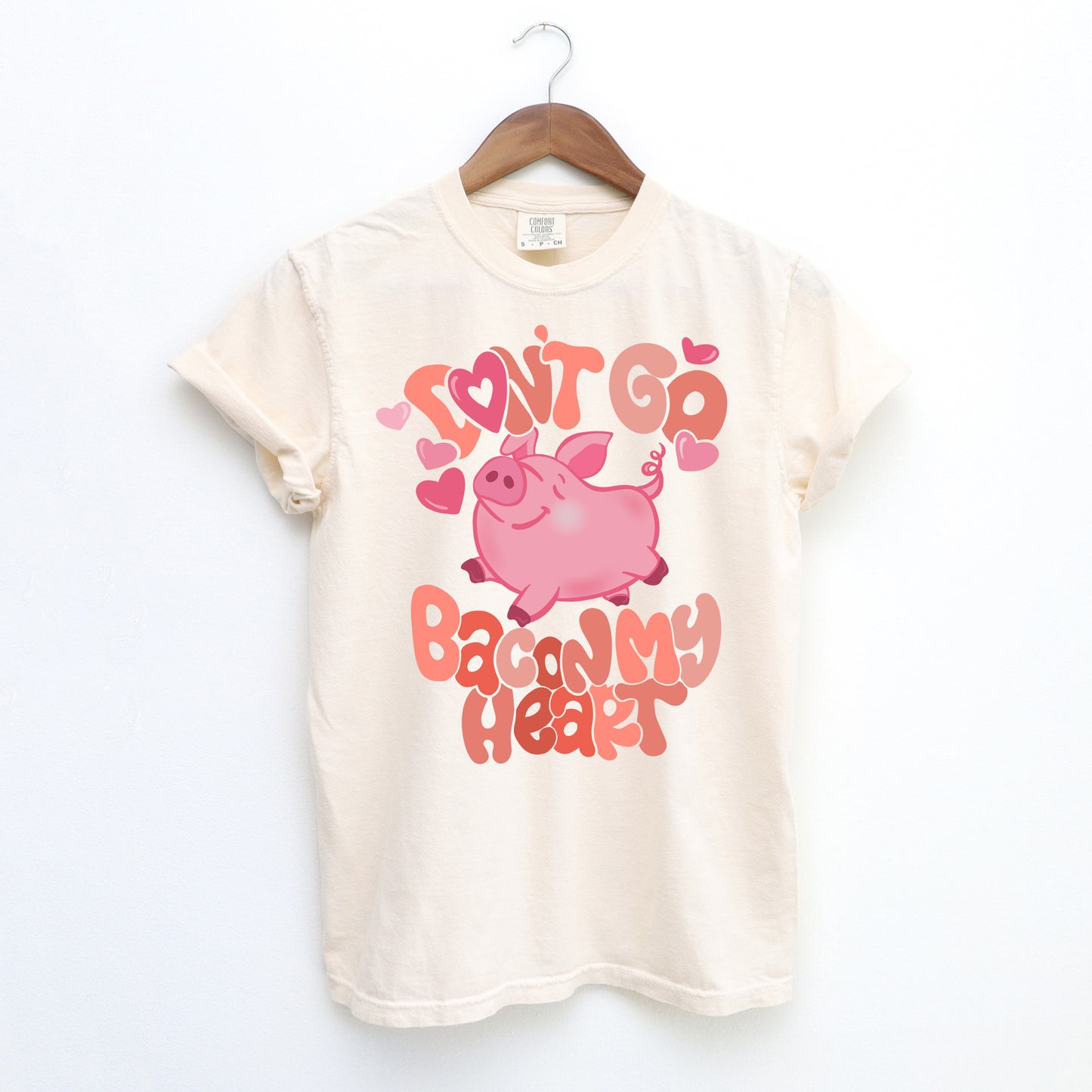 Adult Comfort Colors || Don't Go Bacon My Heart (MADE TO ORDER)