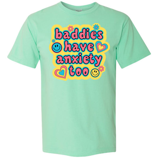 Adult Comfort Colors || Baddies Have Anxiety Too (MADE TO ORDER)