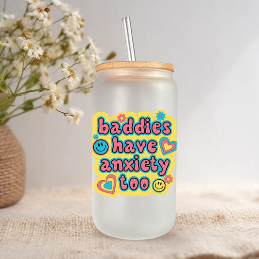 16oz Frosted Glass Tumbler || Baddies Have Anxiety Too (made to order)
